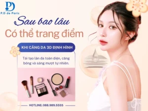 Sau khi căng da mặt 3D định hình bao lâu thì có thể trang điểm và trở lại công việc bình thường?