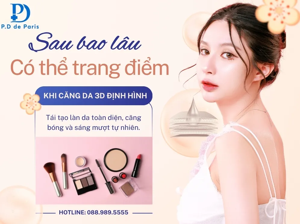 Sau khi căng da mặt 3D định hình bao lâu thì có thể trang điểm và trở lại công việc bình thường?