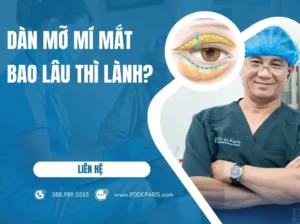 Dàn mỡ mí mắt bao lâu thì lành? Dàn mỡ mí mắt có để lại sẹo không?