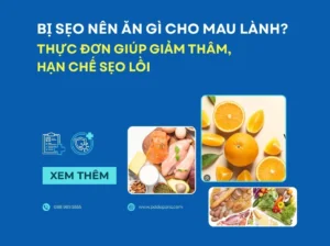 Bị Sẹo Nên Ăn Gì Cho Mau Lành? Thực Đơn Giúp Giảm Thâm, Hạn Chế Sẹo Lồi